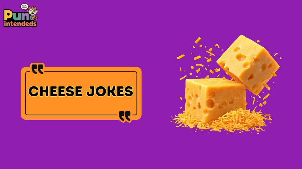 cheese jokes